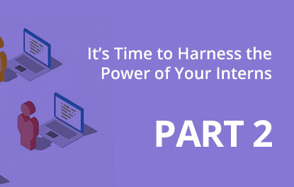 Harness the Power of your interns - part 2