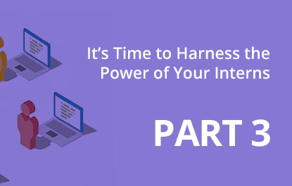 Harness the Power of your interns - part 3
